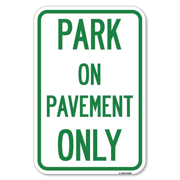 Signmission Park on Pavement Only Heavy-Gauge Aluminum Sign, 12" x 18", A-1218-23480 A-1218-23480 - main